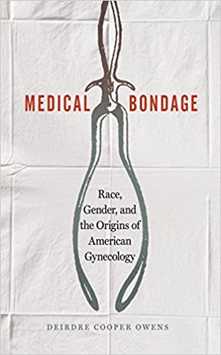 You are currently viewing Medical Bondage: Race, Gender and the Origins of American Gynecology