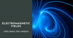 Read more about the article Electromagnetic Fields: Exploring the Invisible Forces